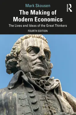 The Making of Modern Economics: Życie i idee wielkich myślicieli - The Making of Modern Economics: The Lives and Ideas of the Great Thinkers