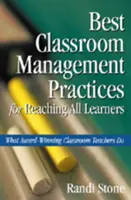Najlepsze praktyki zarządzania klasą w celu dotarcia do wszystkich uczniów: Co robią nagradzani nauczyciele klasowi - Best Classroom Management Practices for Reaching All Learners: What Award-Winning Classroom Teachers Do