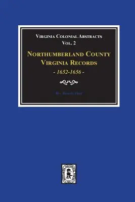 Hrabstwo Northumberland, Virginia Records, 1652-1656. (Tom #2) - Northumberland County, Virginia Records, 1652-1656. (Vol. #2)