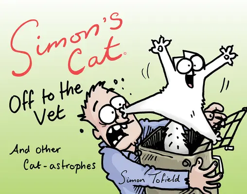 Kot Simona u weterynarza... i inne kocie perypetie - Simon's Cat Off to the Vet . . . and Other Cat-Astrophes