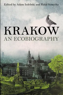 Kraków: Ekobiografia - Krakow: An Ecobiography