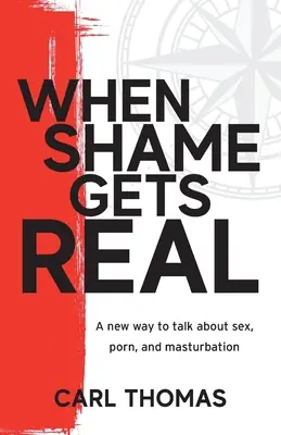 Kiedy wstyd staje się prawdziwy: nowy sposób rozmawiania o seksie, pornografii i masturbacji - When Shame Gets Real: A new way to talk about sex, porn, and masturbation