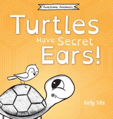 Żółwie mają sekretne uszy: zabawna książka o różnych rodzajach dźwięków, które słyszą żółwie. - Turtles Have Secret Ears: A light-hearted book on the different types of sounds turtles can hear