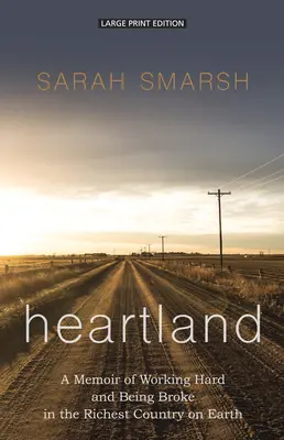 Heartland: Pamiętnik ciężkiej pracy i bycia spłukanym w najbogatszym kraju na ziemi - Heartland: A Memoir of Working Hard and Being Broke in the Richest Country on Earth