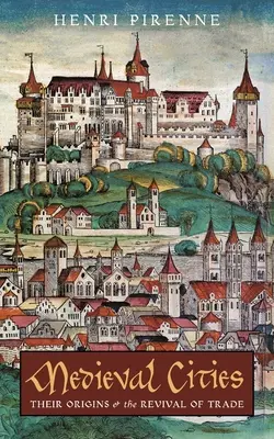 Średniowieczne miasta: Ich początki i odrodzenie handlu - Medieval Cities: Their Origins and the Revival of Trade