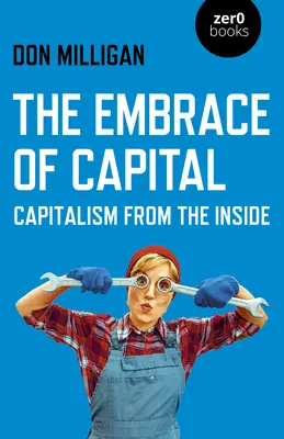 Uścisk kapitału: Kapitalizm od środka - The Embrace of Capital: Capitalism from the Inside