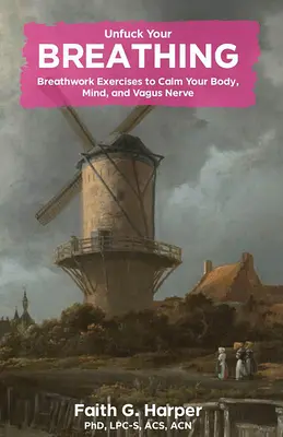 Unfuck Your Breathing: Ćwiczenia oddechowe uspokajające ciało, umysł i nerw błędny - Unfuck Your Breathing: Breathwork Exercises to Calm Your Body, Mind, and Vagus Nerve