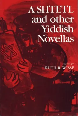 Sztetl i inne powieści w języku jidysz - A Shtetl and Other Yiddish Novellas