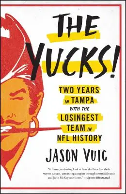 The Yucks: Dwa lata w Tampie z najbardziej przegrywającą drużyną w historii NFL - The Yucks: Two Years in Tampa with the Losingest Team in NFL History