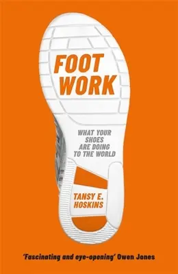 Praca stóp: Co twoje buty mówią o globalizacji - Foot Work: What Your Shoes Tell You about Globalisation