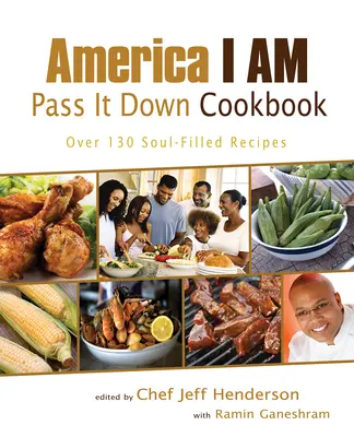 Książka kucharska America I Am Pass It Down: Ponad 130 przepisów pełnych duszy - America I Am Pass It Down Cookbook: Over 130 Soul-Filled Recipes