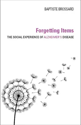 Zapominanie przedmiotów: Społeczne doświadczenie choroby Alzheimera - Forgetting Items: The Social Experience of Alzheimer's Disease