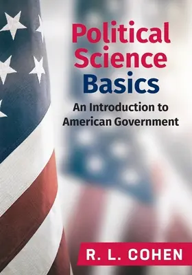 Podstawy nauk politycznych: Wprowadzenie do amerykańskiego rządu - Political Science Basics: An Introduction to American Government