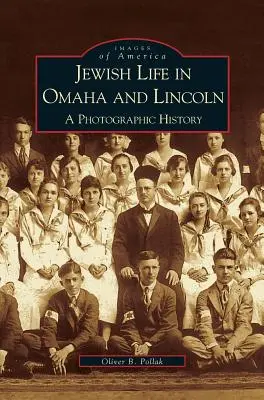 Życie żydowskie w Omaha i Lincoln: Historia fotograficzna - Jewish Life in Omaha and Lincoln: A Photographic History