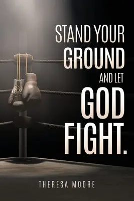 Stań na swoim terenie i pozwól Bogu walczyć. - Stand Your Ground and let God Fight.