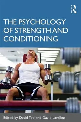 Psychologia siły i kondycji fizycznej - The Psychology of Strength and Conditioning