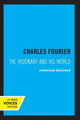 Charles Fourier: Wizjoner i jego świat - Charles Fourier: The Visionary and His World