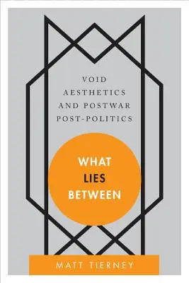 Co leży pomiędzy: Estetyka pustki i powojenna postpolityka - What Lies Between: Void Aesthetics and Postwar Post-Politics