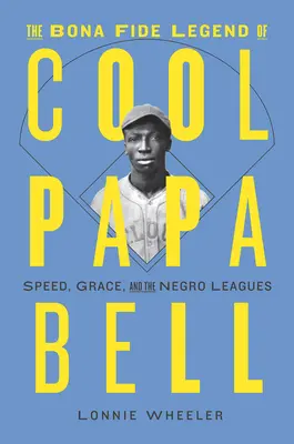 The Bona Fide Legend of Cool Papa Bell: Szybkość, wdzięk i Negro Leagues - The Bona Fide Legend of Cool Papa Bell: Speed, Grace, and the Negro Leagues