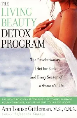 Living Beauty Detox Program: Rewolucyjna dieta na każdą porę roku w życiu kobiety - Living Beauty Detox Program: The Revolutionary Diet for Each and Every Season of a Woman's Life