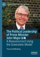 Przywództwo polityczne premiera Johna Majora - ponowna ocena przy użyciu modelu Greensteina - Political Leadership of Prime Minister John Major - A Reassessment Using the Greenstein Model