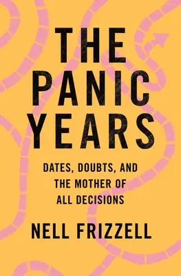 Lata paniki: Daty, wątpliwości i matka wszystkich decyzji - The Panic Years: Dates, Doubts, and the Mother of All Decisions