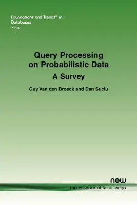 Przetwarzanie zapytań na danych probabilistycznych: Przegląd - Query Processing on Probabilistic Data: A Survey