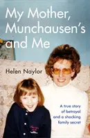 Moja matka, Munchausen i ja - prawdziwa historia zdrady i szokującego rodzinnego sekretu - My Mother, Munchausen's and Me - A true story of betrayal and a shocking family secret