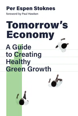 Gospodarka jutra: Przewodnik po tworzeniu zdrowego zielonego wzrostu - Tomorrow's Economy: A Guide to Creating Healthy Green Growth