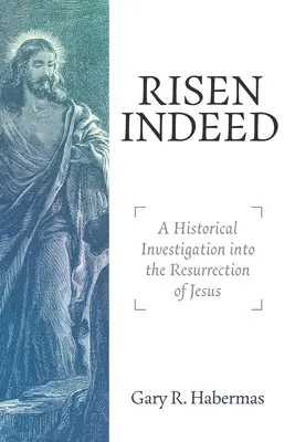 Rzeczywiście zmartwychwstał: Historyczne dochodzenie w sprawie zmartwychwstania Jezusa - Risen Indeed: A Historical Investigation Into the Resurrection of Jesus