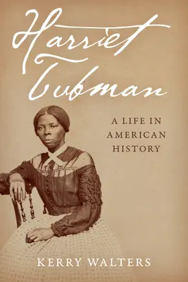 Harriet Tubman: Życie w historii Ameryki - Harriet Tubman: A Life in American History