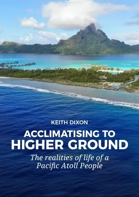 Aklimatyzacja na wyższym poziomie: Realia życia mieszkańców atolu na Pacyfiku - Acclimatising to Higher Ground: The Realities of Life of a Pacific Atoll People