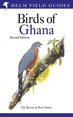 Przewodnik terenowy po ptakach Ghany: wydanie drugie - Field Guide to the Birds of Ghana: Second Edition