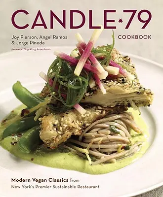 Książka kucharska Candle 79: Nowoczesne wegańskie klasyki z najlepszej nowojorskiej zrównoważonej restauracji - Candle 79 Cookbook: Modern Vegan Classics from New York's Premier Sustainable Restaurant