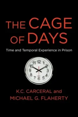 Klatka dni: Czas i doświadczenie temporalne w więzieniu - The Cage of Days: Time and Temporal Experience in Prison