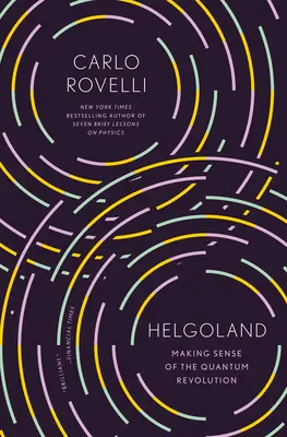 Helgoland: Nadawanie sensu rewolucji kwantowej - Helgoland: Making Sense of the Quantum Revolution