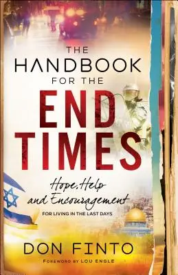Podręcznik na czasy ostateczne: Nadzieja, pomoc i zachęta do życia w dniach ostatecznych - The Handbook for the End Times: Hope, Help and Encouragement for Living in the Last Days