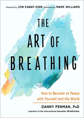 Sztuka oddychania: jak osiągnąć spokój z samym sobą i światem - The Art of Breathing: How to Become at Peace with Yourself and the World