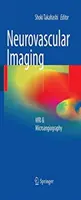 Obrazowanie układu nerwowo-naczyniowego: MRI i mikroangiografia - Neurovascular Imaging: MRI & Microangiography