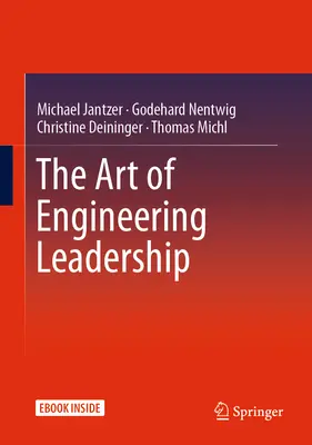 Sztuka przywództwa inżynieryjnego: Przekonujące koncepcje i skuteczna praktyka - The Art of Engineering Leadership: Compelling Concepts and Successful Practice