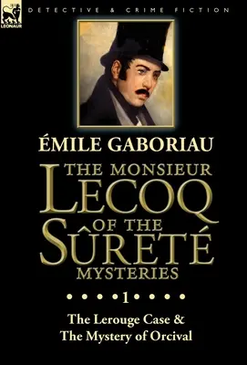 The Monsieur Lecoq of the Sret Mysteries: Tom 1 - Sprawa Lerouge'a i Tajemnica Orcival - The Monsieur Lecoq of the Sret Mysteries: Volume 1-The Lerouge Case & The Mystery of Orcival