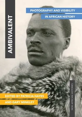 Ambiwalencja: Fotografia i widoczność w historii Afryki - Ambivalent: Photography and Visibility in African History