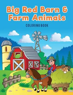 Duża czerwona stodoła i kolorowanka ze zwierzętami z farmy - Big Red Barn and Farm Animals Coloring Book