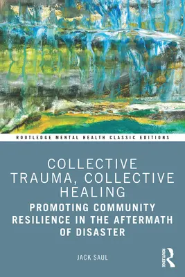 Zbiorowa trauma, zbiorowe uzdrowienie: Promowanie odporności społeczności w następstwie katastrofy - Collective Trauma, Collective Healing: Promoting Community Resilience in the Aftermath of Disaster