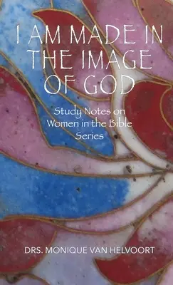 Jestem stworzona na obraz Boga: Notatki do studiowania na temat kobiet w Biblii - I Am Made in the Image of God: Study Notes on Women in the Bible Series