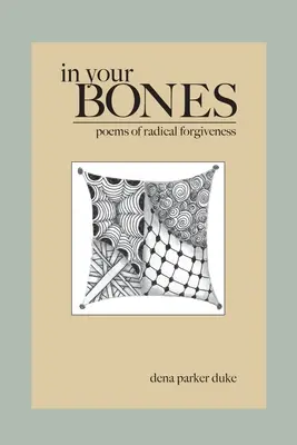 W twoich kościach: Wiersze radykalnego przebaczenia - In Your Bones: Poems of Radical Forgiveness