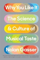 Why You Like It: Nauka i kultura gustu muzycznego - Why You Like It: The Science and Culture of Musical Taste