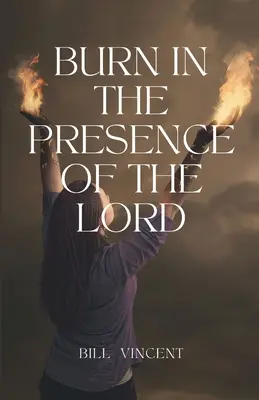 Płonąć w obecności Pana - Burn In the Presence of the Lord