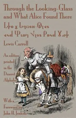 Through the Looking-Glass and What Alice Found There: Wydanie wydrukowane alfabetem Deseret - Through the Looking-Glass and What Alice Found There: An Edition Printed in the Deseret Alphabet