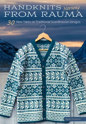 Robótki ręczne z Raumy w Norwegii: 30 nowych ujęć tradycyjnych norweskich wzorów - Handknits from Rauma, Norway: 30 New Takes on Traditional Norwegian Designs